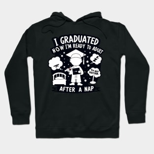 I GRADUATED, NOW I'M READY TO ADULT. - GRADUATION DAY QUOTES Hoodie